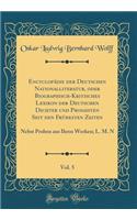 Encyclopädie Der Deutschen Nationalliteratur, Oder Biographisch-Kritisches Lexikon Der Deutschen Dichter Und Prosaisten Seit Den Frühesten Zeiten, Vol. 5: Nebst Proben Aus Ihren Werken; L. M. N (Classic Reprint)