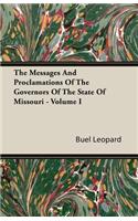 The Messages And Proclamations Of The Governors Of The State Of Missouri - Volume I