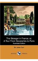 Stranger in France; Or, a Tour from Devonshire to Paris (Illustrated Edition) (Dodo Press)
