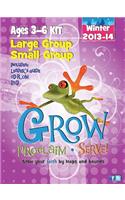 Grow, Proclaim, Serve! Large Group/Small Group Ages 3-6 Winter 2013-14: Grow Your Faith by Leaps and Bounds