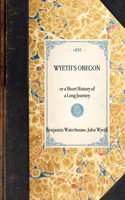 Wyeth's Oregon: Or a Short History of a Long Journey