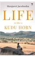 Life is Like a Kudu Horn: A Memoir