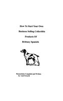 How To Start Your Own Business Selling Collectible Products Of Brittany Spaniels