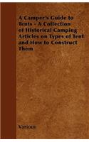 Camper's Guide to Tents - A Collection of Historical Camping Articles on Types of Tent and How to Construct Them