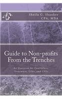 Guide to Non-profits- From the Trenches: An Overview for Controllers, Treasurers, CPAs and CFOs