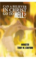 Can a Believer in Christ Go to Hell?: (English)