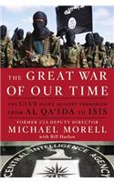 Great War of Our Time: The Cia's Fight Against Terrorism--From Al Qa'ida to Isis