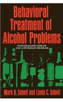 Behavioral Treatment of Alcohol Problems