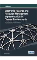 Cases on Electronic Records and Resource Management Implementation in Diverse Environments