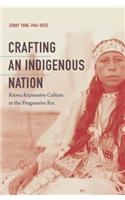 Crafting an Indigenous Nation: Kiowa Expressive Culture in the Progressive Era