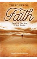 Power of Faith: Faith Will Take You To Your Destiny