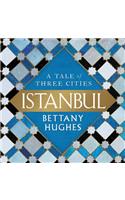 Istanbul: A Tale of Three Cities