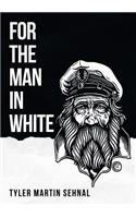 For the Man in White