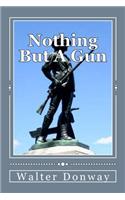 Nothing But A Gun