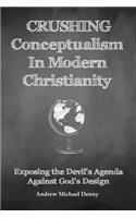 Crushing Conceptualism in Modern Christianity