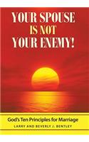 Your Spouse Is Not Your Enemy!