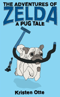 The Adventures of Zelda: A Pug Tale(1 Adventures of Zelda)