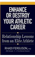Enhance or Destroy Your Athletic Career