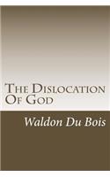 The Dislocation Of God