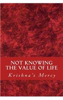 Not Knowing the Value of Life