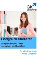 Erfolgreich studieren - anspruchsvolle Texte verstehen und behalten: SQ3R - die bewaehrte Methode zur Steigerung des Verstaendnisses bei wissenschaftlichen Texten