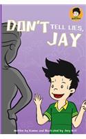 Don't Tell Lies, Jay!