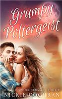 Grumpy Poltergeist: A Paranormal Romantic Comedy