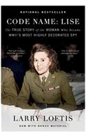 Code Name: Lise: The True Story of the Woman Who Became World War II's Most Highly Decorated Spy