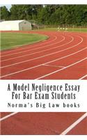Model Negligence Essay For Bar Exam Students