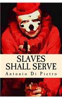 Slaves Shall Serve