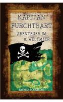 Kapitän FurchtBART - Abenteuer im 8. Weltmeer: (2 Kapitän Furchtbart)