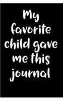 My Favorite Child Gave Me This Journal