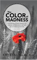 Color of Madness: The Far-Reaching Impact of Racial Oppression on the Black Female Psyche