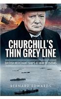 Churchill's Thin Grey Line: British Merchant Ships at War 1939-1945