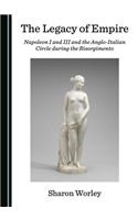 The Legacy of Empire: Napoleon I and III and the Anglo-Italian Circle during the Risorgimento