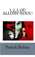 1, 2, 3, OÃ¹ Allons-Nous !: Comment Conjuguer l'Amour