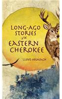 Long-Ago Stories of the Eastern Cherokee