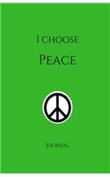 I Choose Peace Journal: Green: Green Cover, Daily Diary, Blank Journal & Notebook for Adults, Teens or Kids