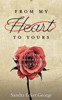 From My Heart to Yours: Cultivating a Daughter's Unique Spirit
