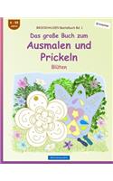 BROCKHAUSEN Bastelbuch Bd. 1 - Das große Buch zum Ausmalen und Prickeln: Blüten(1 Prickeln)