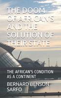 The Doom of African's and the Solution of Their State: The African's Condition as Continent
