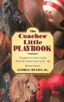 The Coaches' Little Playbook: Thoughts from Great Coaches about the Greatest Game of All--Life: Thoughts from Great Coaches about the Greatest Game of All--Life