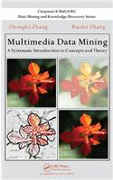 Multimedia Data Mining: A Systematic Introduction to Concepts and Theory(Chapman & Hall/CRC Data Mining and Knowledge Discovery Series)