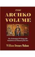 Archko Volume Or, the Archeological Writings of the Sanhedrim and Talmuds of the Jews