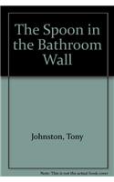 Spoon in the Bathroom Wall