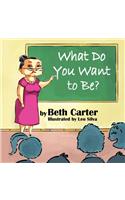What Do You Want to Be?