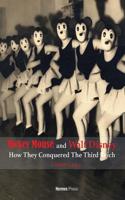 Mickey Mouse and Walt Disney: How They Conquered the Third Reich: By Carsten Laqua