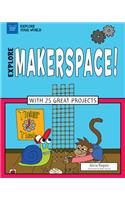 Explore Makerspace!