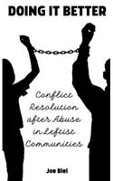 Doing it Better: Conflict Resolution and Accountability After Abuse in Leftist Communities