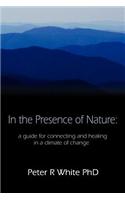 In the Presence of Nature: A Guide for Connecting & Healing in a Climate of Change